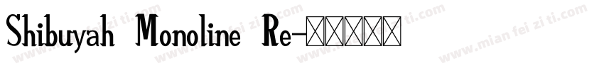 Shibuyah Monoline Re字体转换